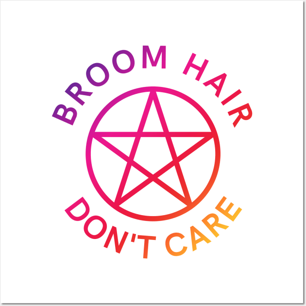 Broom Hair Don't Care Funny Pagan Wiccan Cheeky Witch® Wall Art by Cheeky Witch